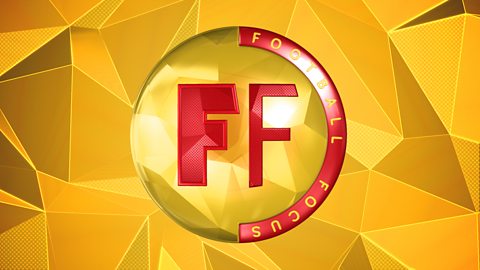 BBC Football Focus | Saturday 19 May 2018 2 BBC Football Focus | Saturday 19 May 2018 1