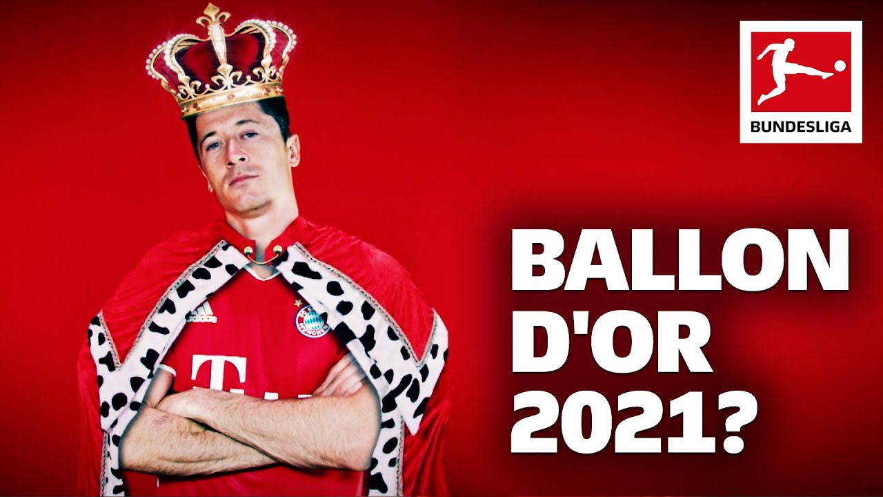 Why Robert Lewandowski Deserves The Ballon Dor 2021 Footballorgin