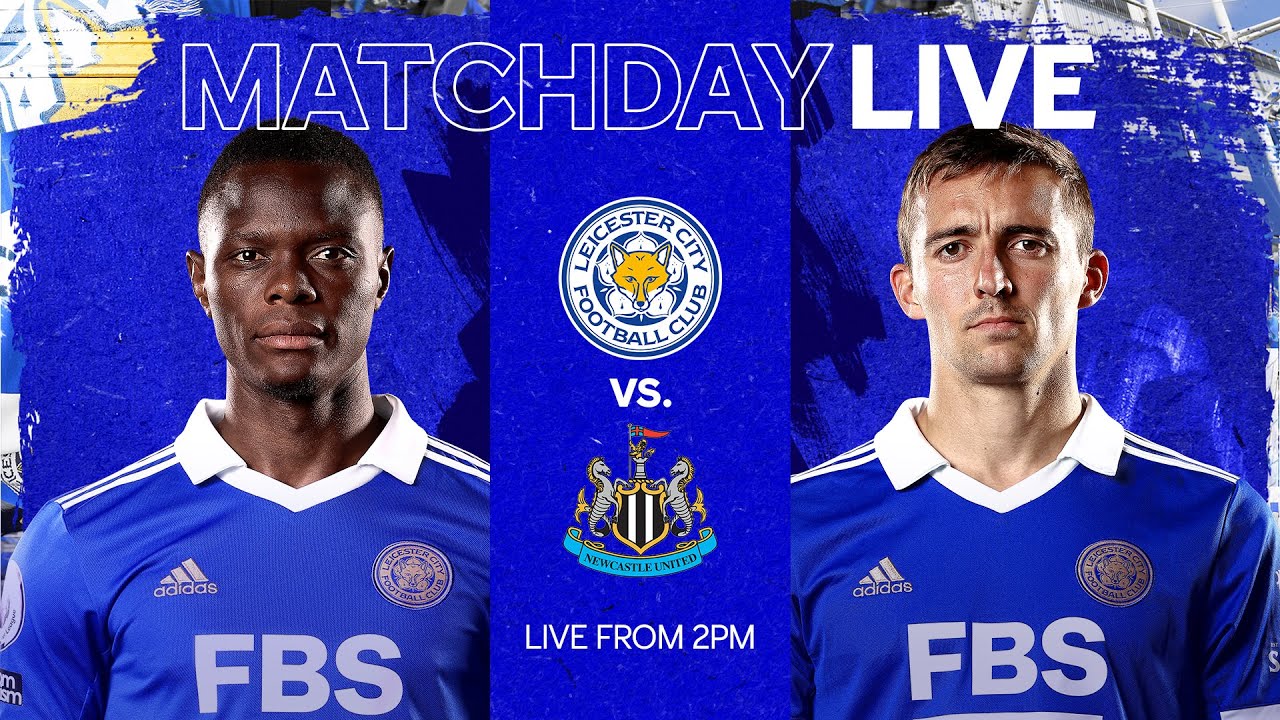 MATCHDAY LIVE! Leicester City vs. Newcastle United