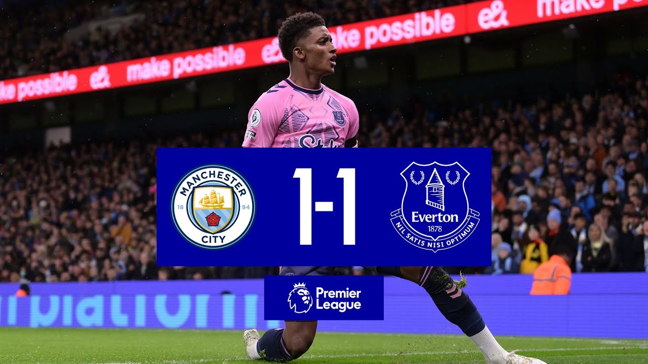 Premier League Highlights Manchester City 1 1 Everton Premier League Highlights Manchester City 1 1 Everton