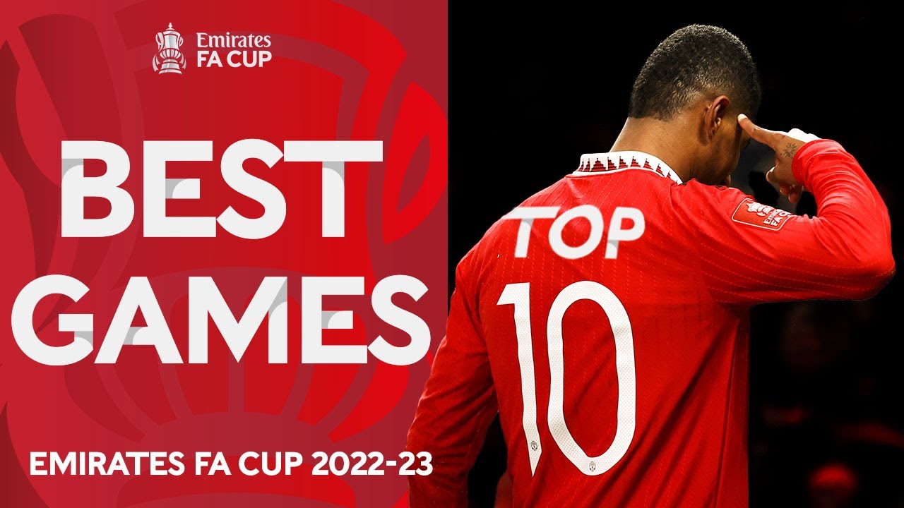 Top 10 FA Cup Games Of The Season Emirates FA Cup 202223
