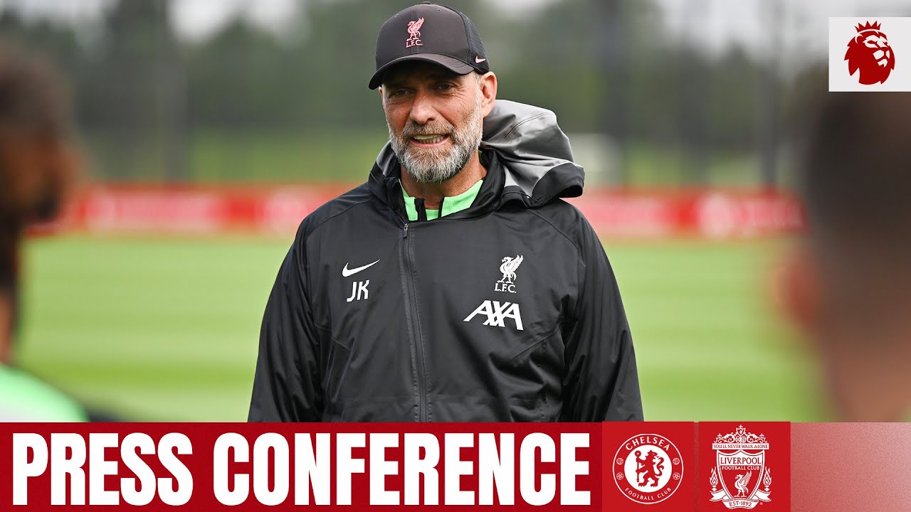 Liverpool v Chelsea - Team news and possible starting line-up jurgen klopps pre match press co