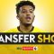TRANSFER SHOW LIVE | Dortmund close to completing Jadon Sancho deal