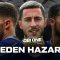 Eden Hazard World Exclusive: Chelsea Truths | Real Madrid Issues | Rejecting Ronaldo | Ep.11