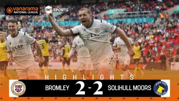 HISTORY ? | Bromley 2-2 Solihull Moors (4-3 penalties) | National League Play-Off Final Highlights