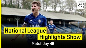 National League Highlights Show | Matchday 45