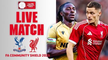 LIVE MATCH | Crystal Palace v Liverpool | FA Community Shield 2025