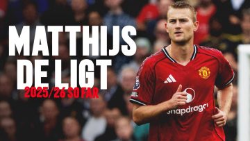2025/26 So Far: Matthijs De Ligt ?
