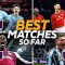 The Best Premier League Matches | Season So Far