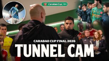 Tunnel Cam – Arsenal v Manchester City 2026 Carabao Cup Final
