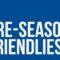 Pre season friendlies 2026
